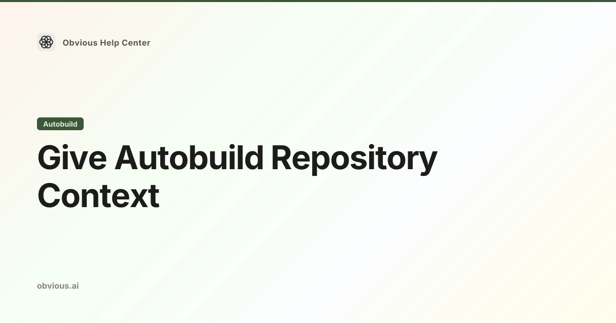 Give Autobuild Repository Context — Obvious Help Center