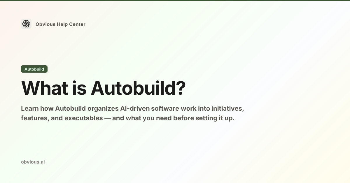 What is Autobuild? — Obvious Developer Docs — Obvious Help Center